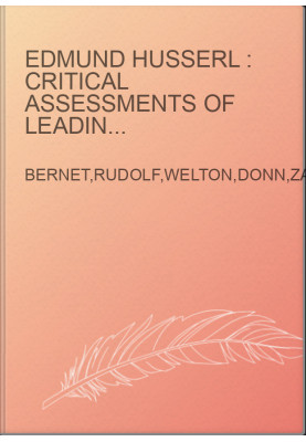 Edmund Husserl : critical assessments of leading philosophers. Volume 3 Nexus of phenomena : intentionality, perception, and 