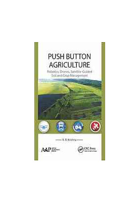 Push button agriculture: robotics, drones, satellite-guided soil and crop management