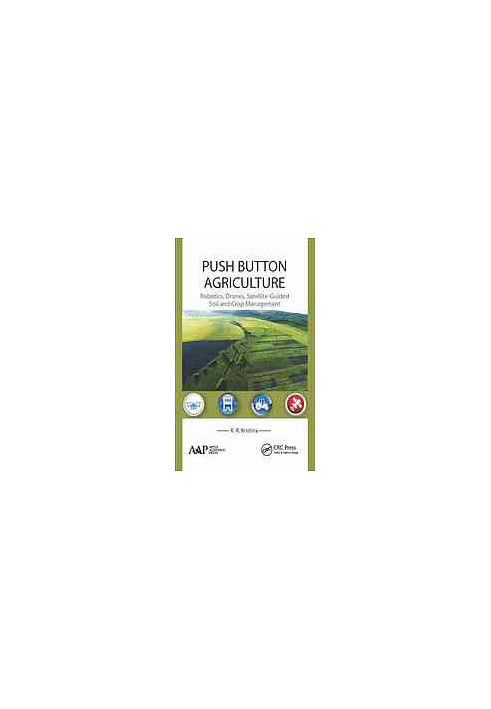 Push button agriculture: robotics, drones, satellite-guided soil and crop management