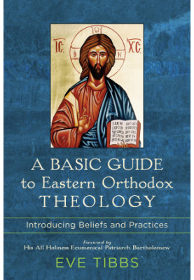 A Basic Guide to Eastern Orthodox Theology