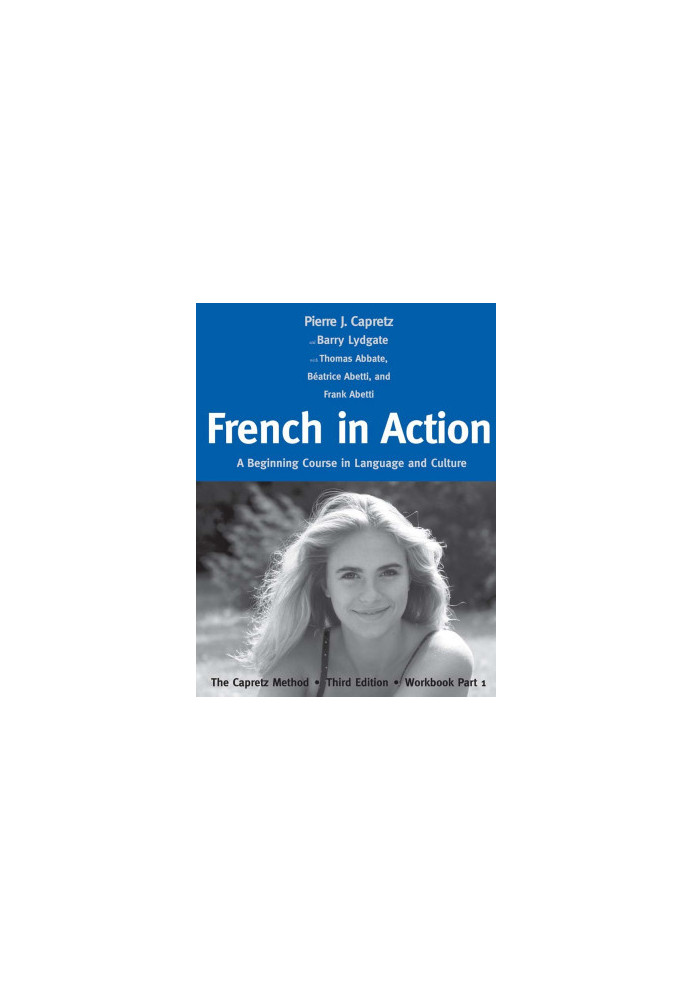 French in Action: A Beginning Course in Language and Culture: The Capretz Method, Workbook Part 1 (English and French Edition