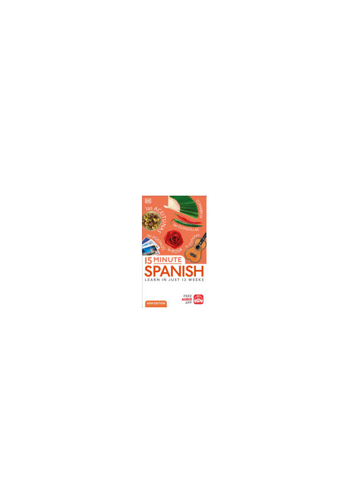 15 Minute Spanish: Learn in Just 12 Weeks, New Edition