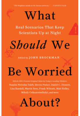 What Should We Be Worried About? · Real Scenarios That Keep Scientists Up at Night (9780062296245)