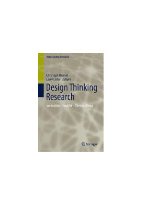 Design Thinking Research: Innovation – Insight – Then and Now