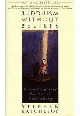 Buddhism without Beliefs: A Contemporary Guide to Awakening