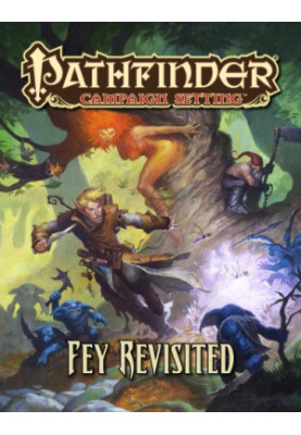 Pathfinder Campaign Setting: Fey Revisited
