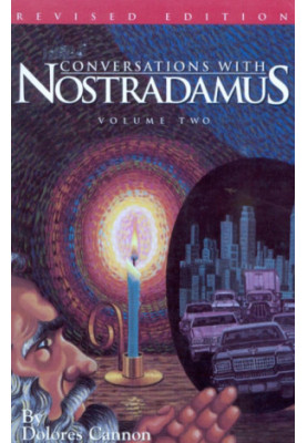 Conversations with Nostradamus. Volume two : his prophecies explained