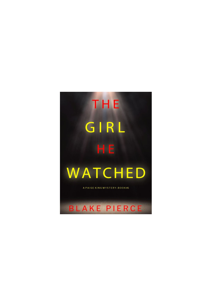 Paige King 06-The Girl He Watched