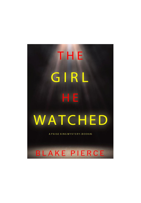 Paige King 06-The Girl He Watched