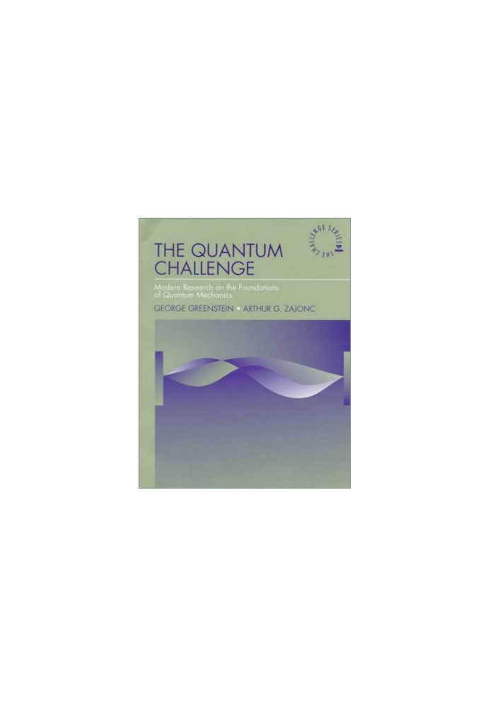 The Quantum Challenge: Modern Research on the Foundations of Quantum (Jones and Bartlett Series in Physics and Astronomy)