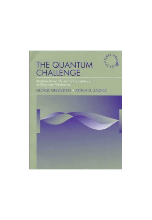 The Quantum Challenge: Modern Research on the Foundations of Quantum (Jones and Bartlett Series in Physics and Astronomy)