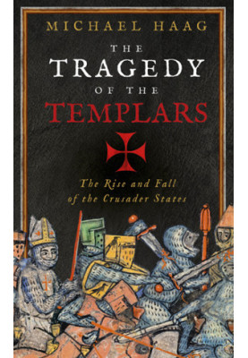 The Tragedy of the Templars - The Rise and Fall of the Crusader States (2012)