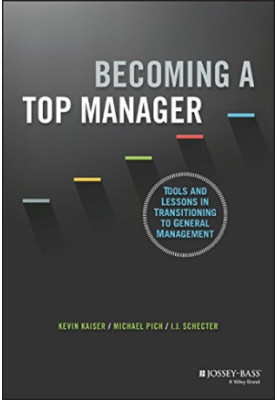 Becoming a top manager : tools and lessons in transitioning to general management