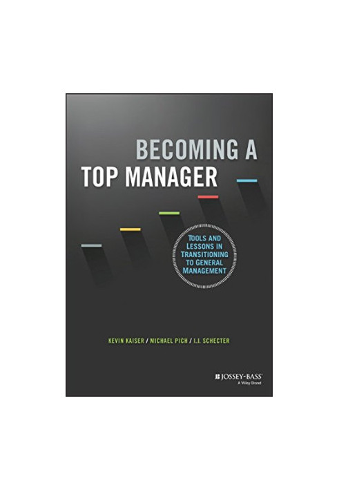 Becoming a top manager : tools and lessons in transitioning to general management