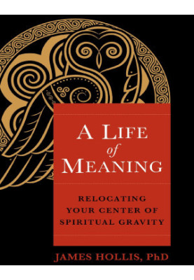 A Life of Meaning: Relocating Your Center of Spiritual Gravity