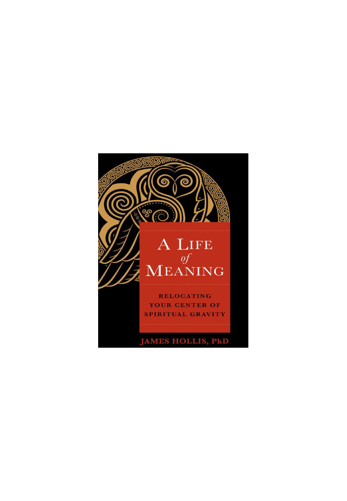 A Life of Meaning: Relocating Your Center of Spiritual Gravity