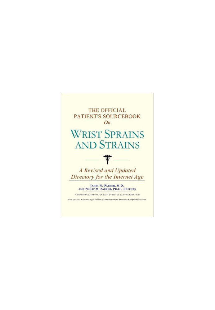 The Official Patient's Sourcebook on Wrist Sprains and Strains