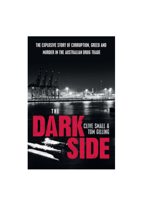 The dark side: the explosive story of corruption, greed and murder in the Australian drug trade