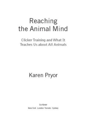 Reaching the Animal Mind: Clicker Training and What It Teaches Us About All Animals