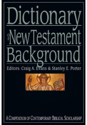Dictionary of New Testament Background : A Compendium of Contemporary Biblical Scholarship.