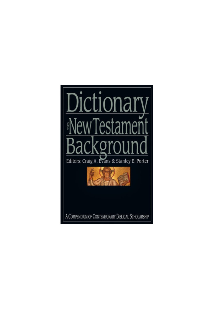 Dictionary of New Testament Background : A Compendium of Contemporary Biblical Scholarship.