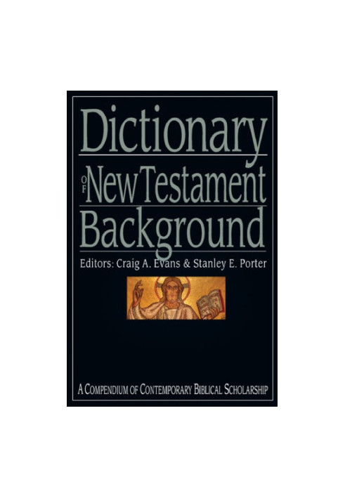 Dictionary of New Testament Background : A Compendium of Contemporary Biblical Scholarship.