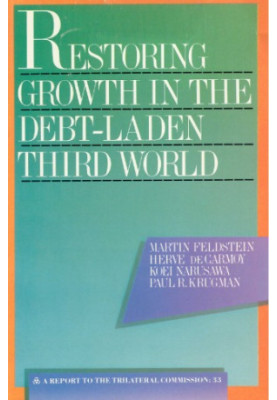 Restoring Growth in the Debt-Laden Third World: A Draft Task Force Report to the Trilateral Commission (Triangle Papers)