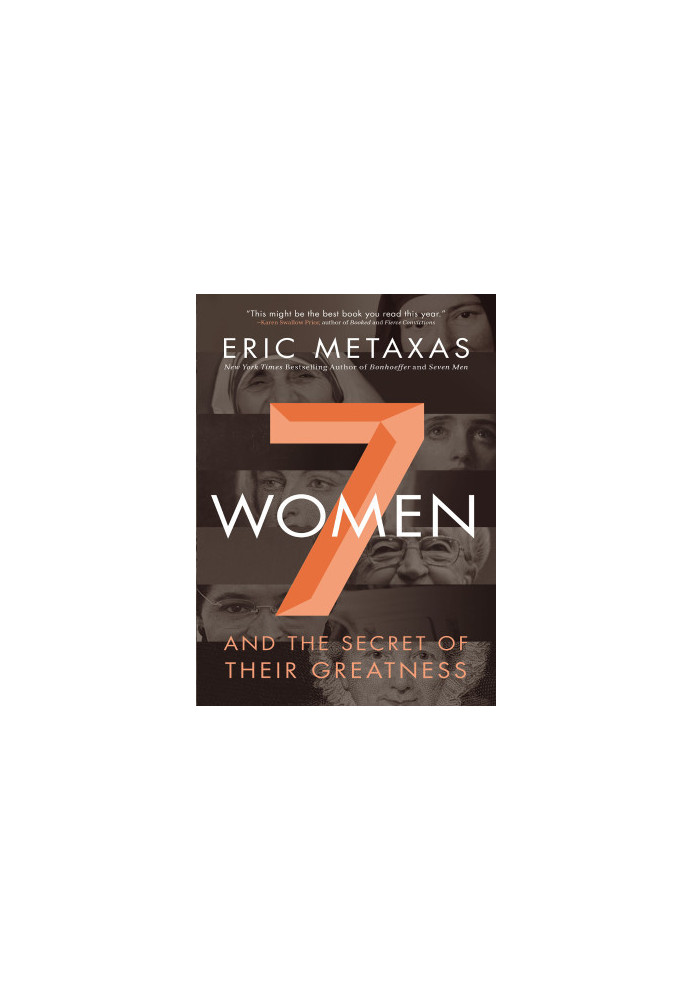 [Eric Metaxas 01] • Seven Women