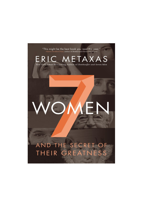 [Eric Metaxas 01] • Seven Women
