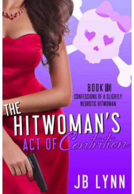 [Confessions of a Slightly Neurotic Hitwoman 10] • The Hitwoman's Act of Contrition