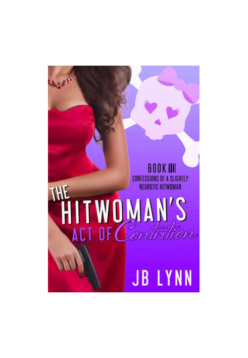 [Confessions of a Slightly Neurotic Hitwoman 10] • The Hitwoman's Act of Contrition