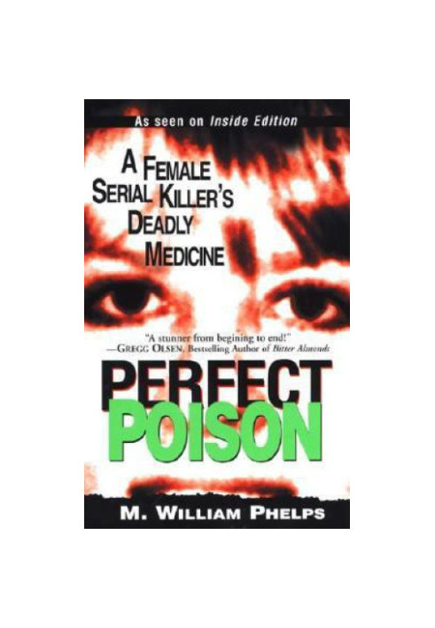 Perfect poison : a female serial killer's deadly medicine