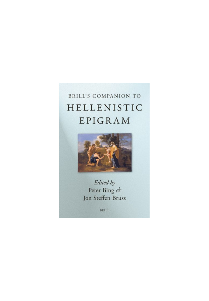 Brill's Companion to Hellenistic Epigram (Brill's Companions in Classical Studies)