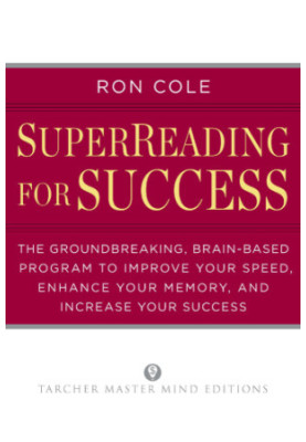 SuperReading for success: the groundbreaking, brain-based program to improve your speed, enhance your memory, and increase yo