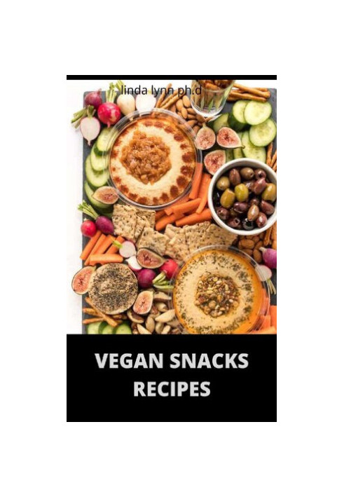 VEGAN SNACKS RECIPES : Comprehensive Guide Plus Delicious Snack Recipes of Vegan Diet for weight loss and managing diabetes f