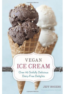 Vegan ice cream : over 90 sinfully delicious dairy-free delights