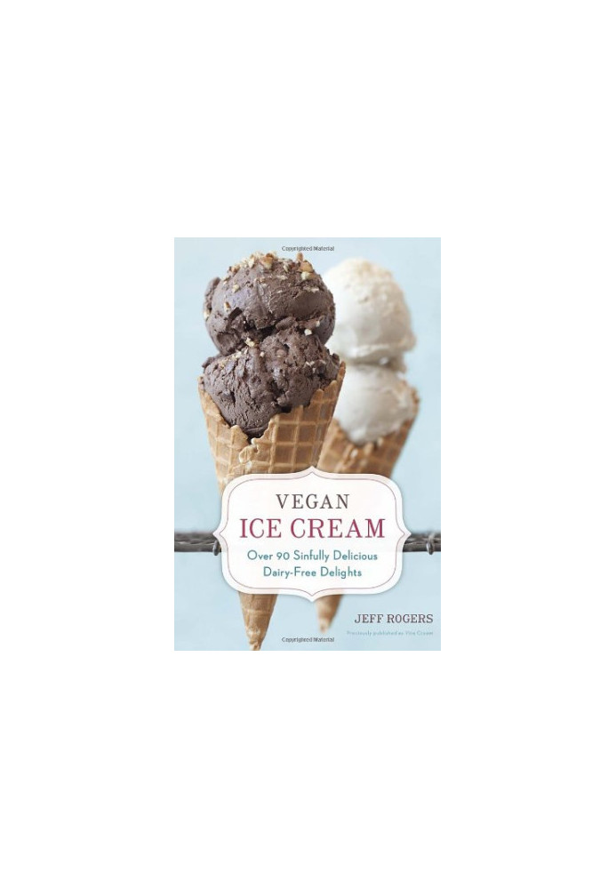 Vegan ice cream : over 90 sinfully delicious dairy-free delights