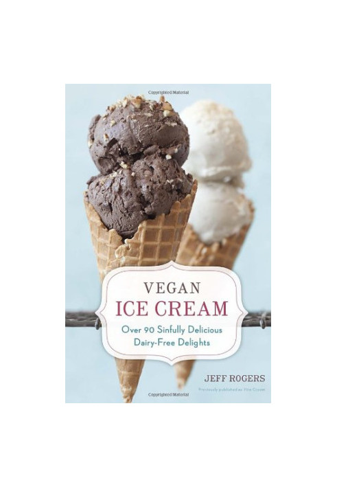 Vegan ice cream : over 90 sinfully delicious dairy-free delights