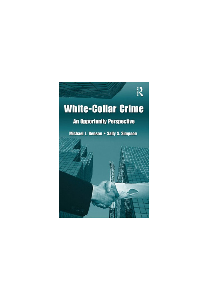 White Collar Crime: An Opportunity Perspective