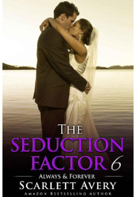[The Seduction Factor 06] • Always & Forever
