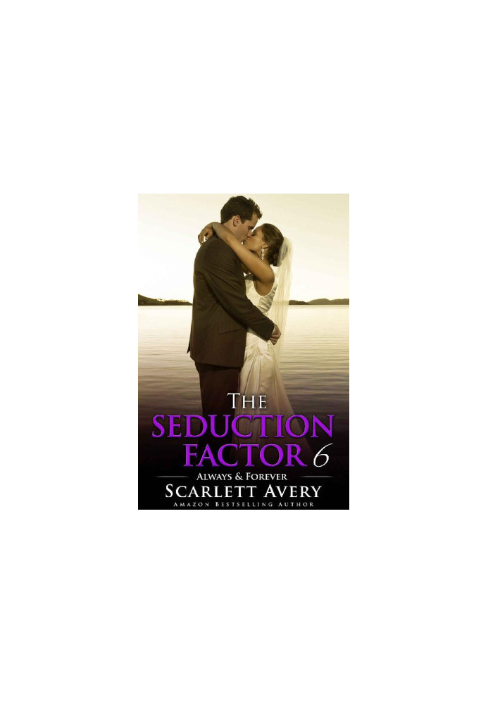 [The Seduction Factor 06] • Always & Forever