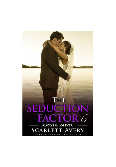 [The Seduction Factor 06] • Always & Forever