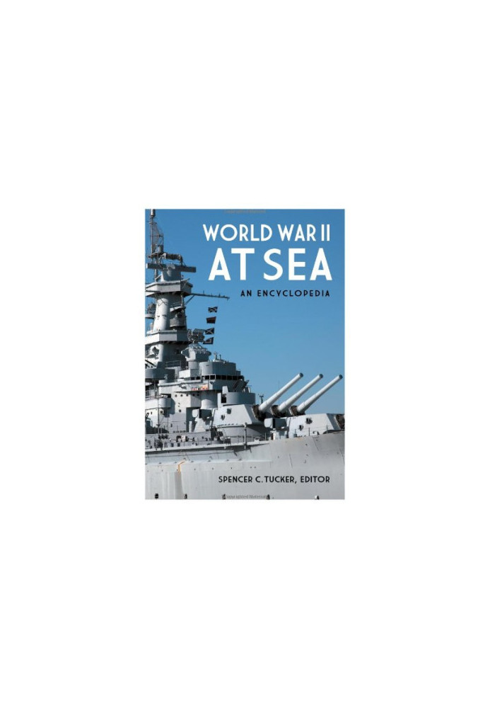 World War II at Sea: An Encyclopedia