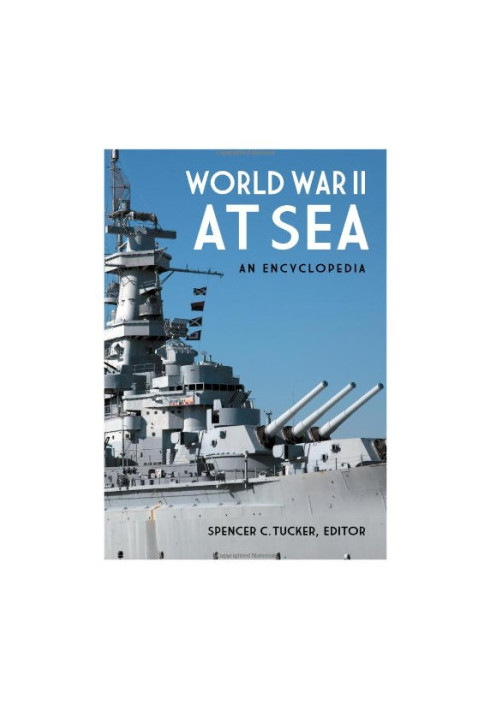 World War II at Sea: An Encyclopedia