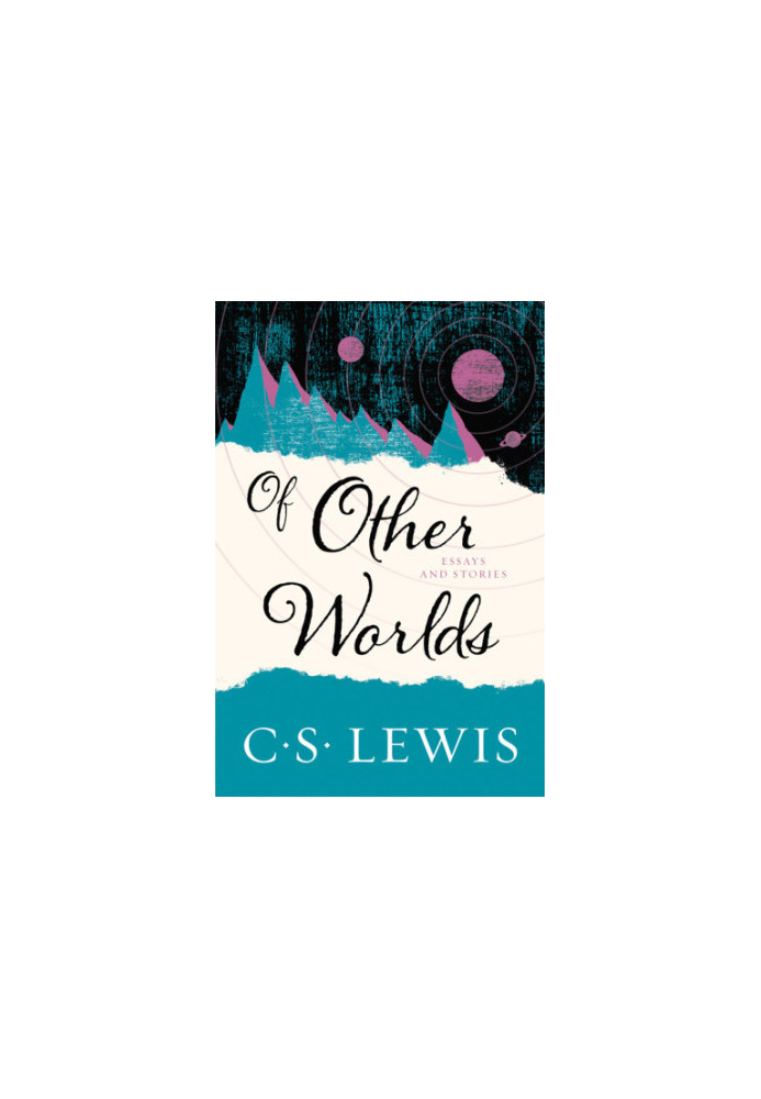 Of Other Worlds: Essays and Stories