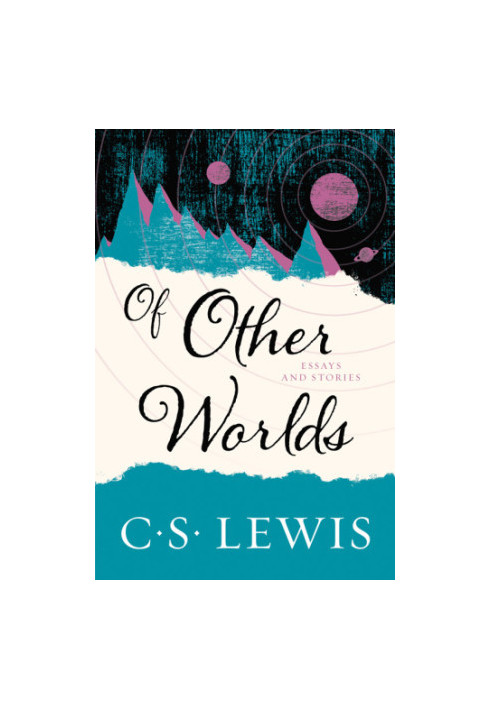 Of Other Worlds: Essays and Stories
