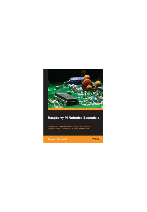 Raspberry Pi Robotics Essentials: Harness the power of Raspberry Pi with Six Degrees of Freedom (6DoF) to create an amazing w