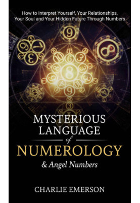 The Mysterious Language of Numerology & Angel Numbers