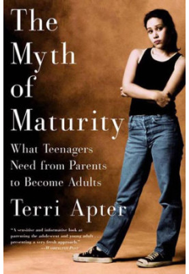 The myth of maturity: what teenagers need from parents to become adults