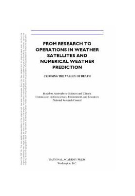 From Research to Operations in Weather Satellites and Numerical Weather Prediction : Crossing the Valley of Death